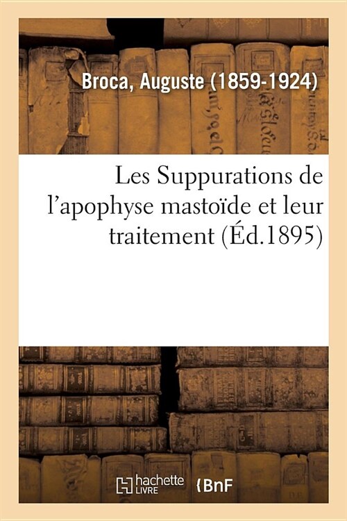 Les Suppurations de lApophyse Masto?e Et Leur Traitement (Paperback)