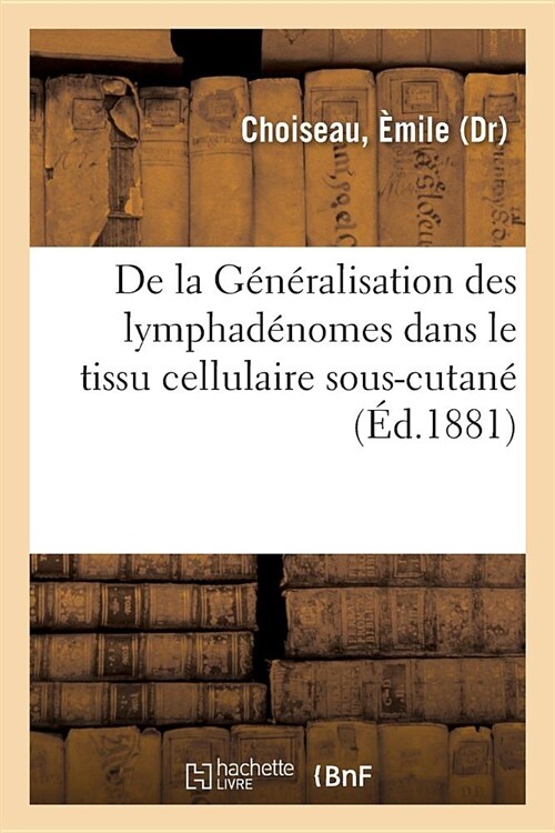 de la G??alisation Des Lymphad?omes Dans Le Tissu Cellulaire Sous-Cutan? (Paperback)