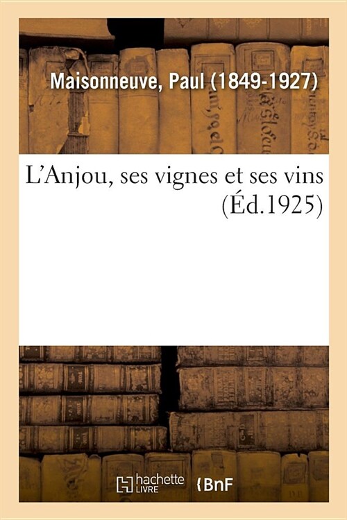 LAnjou, Ses Vignes Et Ses Vins (Paperback)