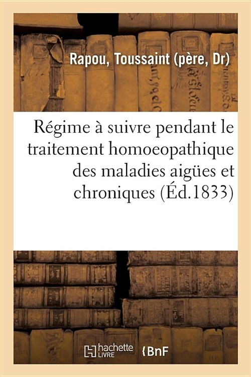 R?ime ?Suivre Pendant Le Traitement Homoeopathique Des Maladies Aig?s Et Chroniques (Paperback)