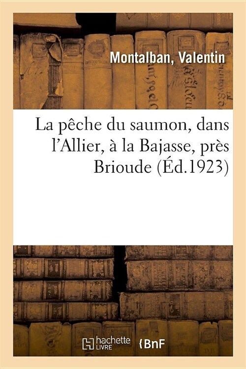 La P?he Du Saumon, Dans lAllier, ?La Bajasse, Pr? Brioude (Paperback)