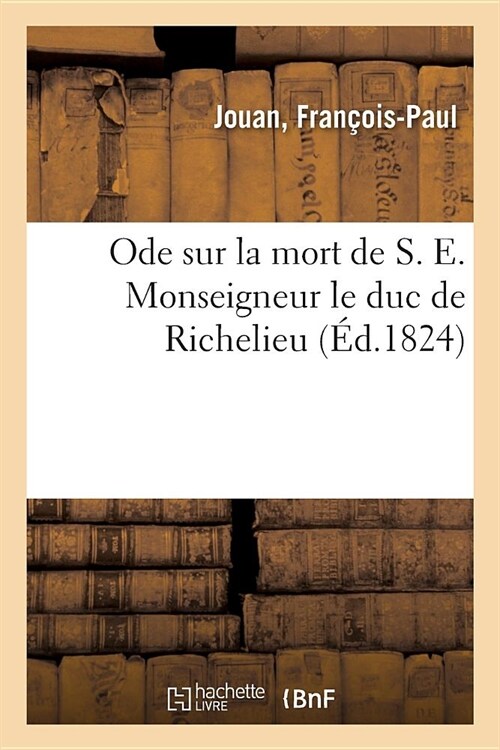 Ode Sur La Mort de S. E. Monseigneur Le Duc de Richelieu (Paperback)