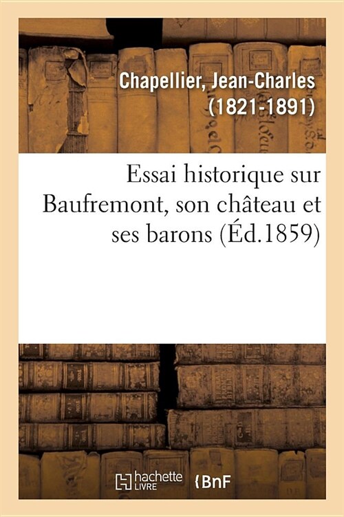 Essai Historique Sur Baufremont, Son Ch?eau Et Ses Barons (Paperback)