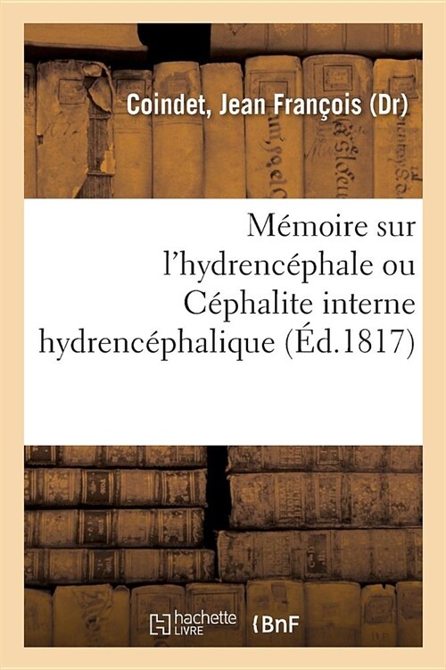 M?oire Sur lHydrenc?hale Ou C?halite Interne Hydrenc?halique (Paperback)