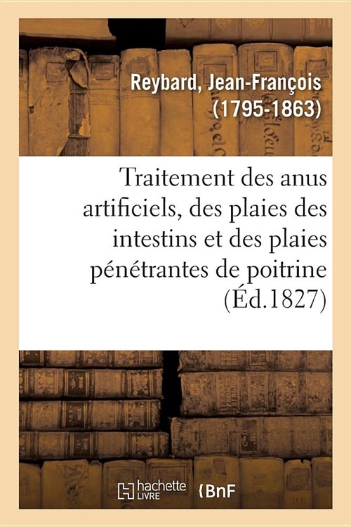 M?oires Sur Le Traitement Des Anus Artificiels, Des Plaies Des Intestins: Et Des Plaies P??rantes de Poitrine (Paperback)