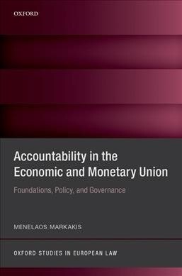 Accountability in the Economic and Monetary Union : Foundations, Policy, and Governance (Hardcover)