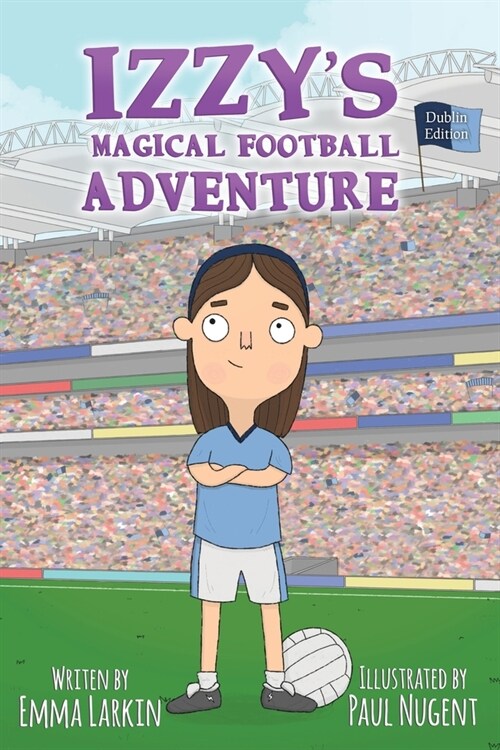 Izzys Magical Football Adventure Dublin Edition (Paperback)