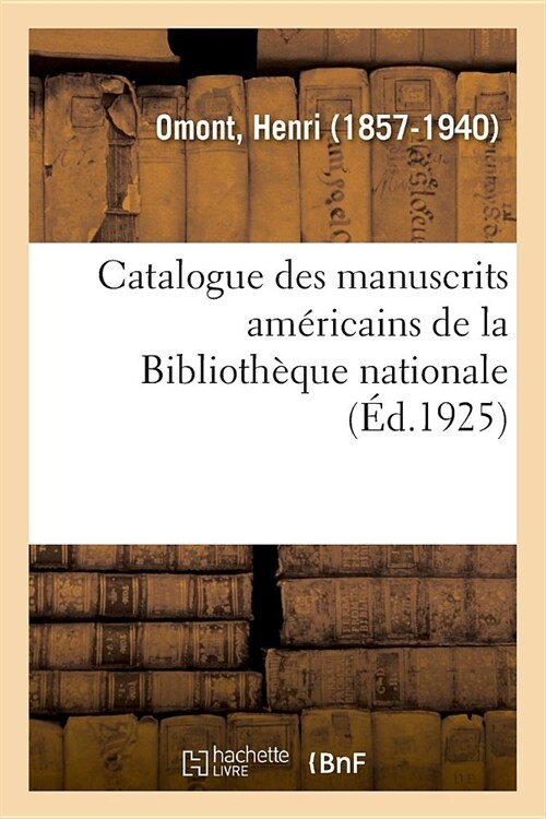 Catalogue Des Manuscrits Am?icains de la Biblioth?ue Nationale (Paperback)