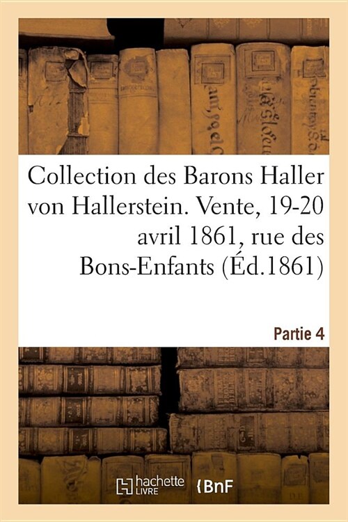 Collection Des Barons Haller Von Hallerstein. Partie 4. Livres Anciens Sur lHistoire de France (Paperback)