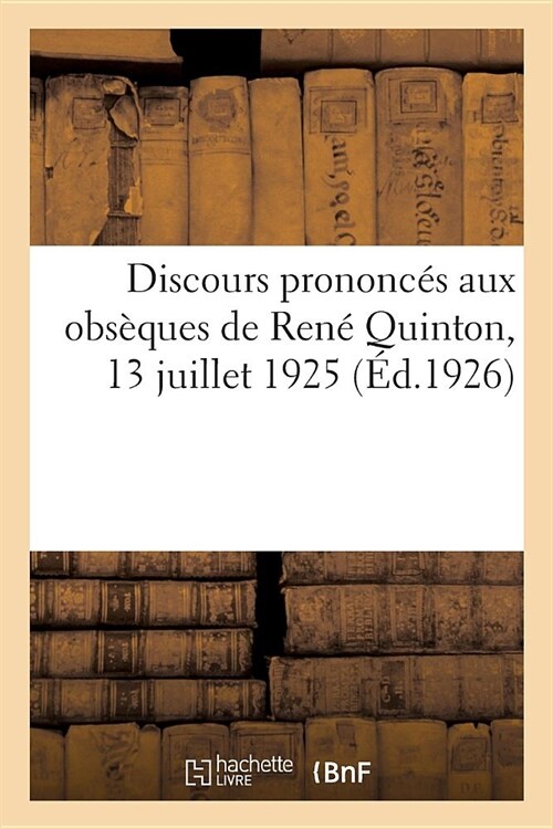 Discours Prononc? Aux Obs?ues de Ren?Quinton, 13 Juillet 1925 (Paperback)