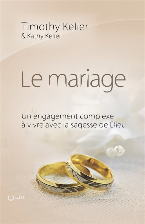 Le mariage (The meaning of mariage): Un engagement complexe ?vivre avec la sagesse de Dieu (Paperback)