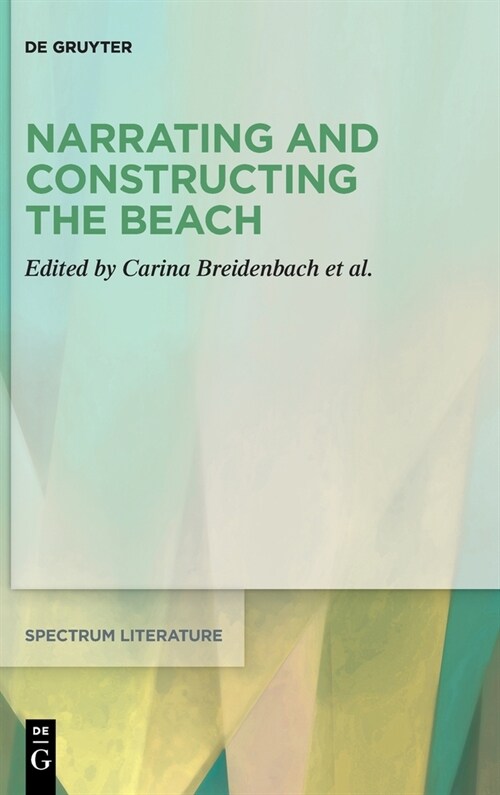 Narrating and Constructing the Beach: An Interdisciplinary Approach (Hardcover)