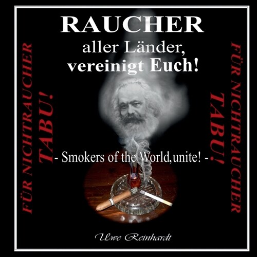 Raucher aller L?der, vereinigt Euch!: Smokers of the World, unite! (Paperback)