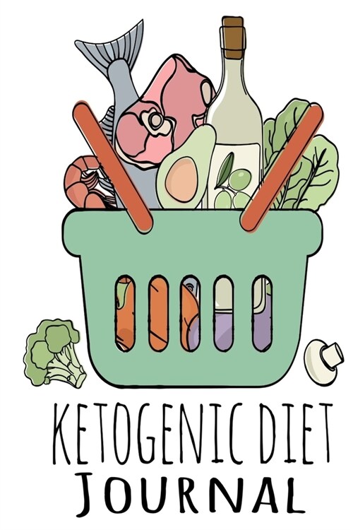 Ketogenic Diet Journal: Ketone Diet For Beginners Journaling - Write In Recipe Ideas, Food Stories & Experiences, Inspirational Quotes & Sayin (Paperback)