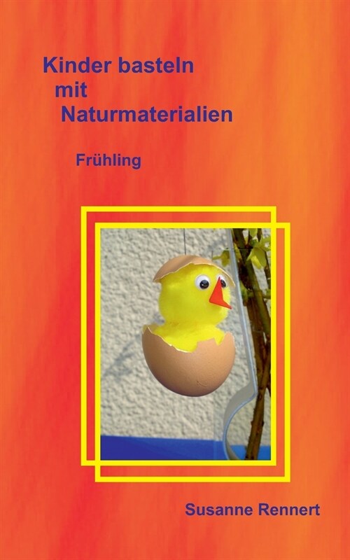 Kinder basteln mit Naturmaterialien: Fr?ling (Paperback)