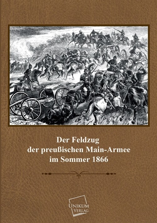 Der Feldzug Der Preussischen Main-Armee (Paperback)