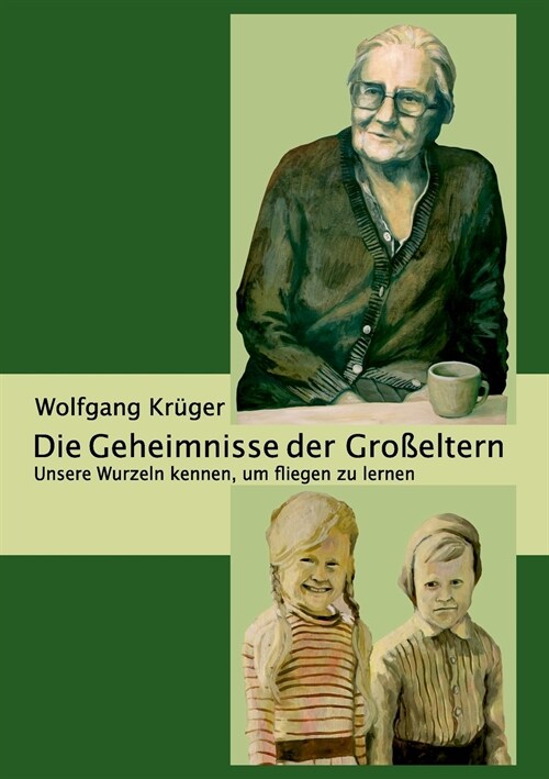 Die Geheimnisse der Gro?ltern: Unsere Wurzeln kennen, um fliegen zu lernen (Paperback)