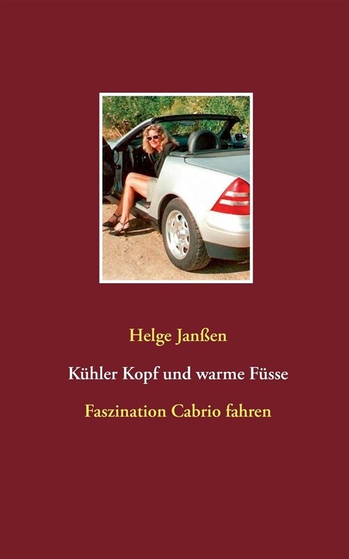 K?ler Kopf und warme F?se: Faszination Cabrio fahren (Paperback)