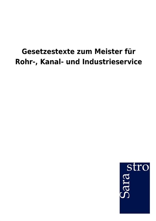 Gesetzestexte Zum Meister Fur Rohr-, Kanal- Und Industrieservice (Paperback)
