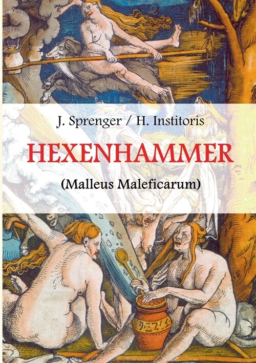 Malleus Maleficarum, das ist: Der Hexenhammer.: Illustrierte Ausgabe. (Paperback)