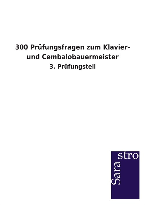 300 Pr?ungsfragen Zum Klavier- Und Cembalobauermeister (Paperback)