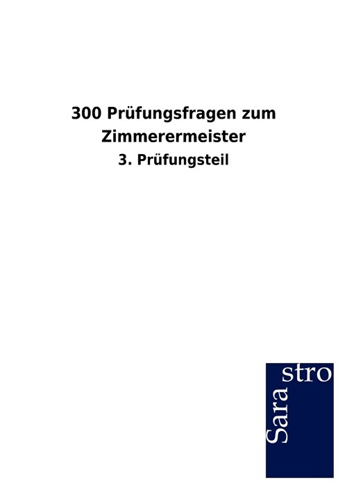 300 Pr?ungsfragen Zum Zimmerermeister (Paperback)