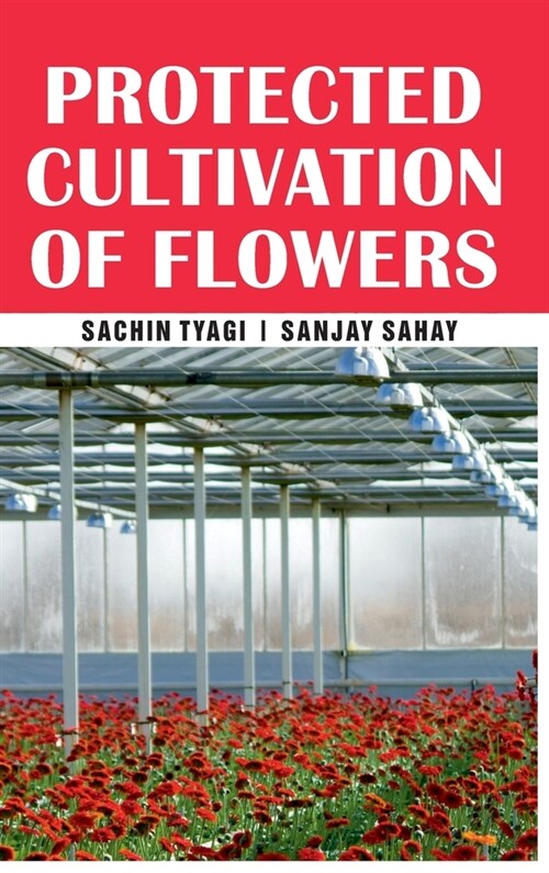 Protected Cultivation of Flowers (Hardcover)