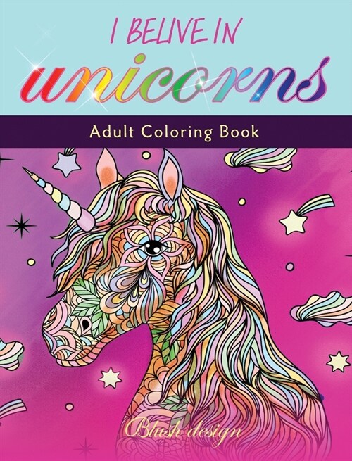 I Believe in Unicorns: Adult Coloring Book (Hardcover)