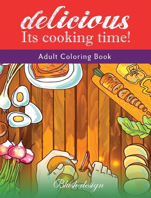 Its Cooking Time: Adult Coloring Book (Hardcover)