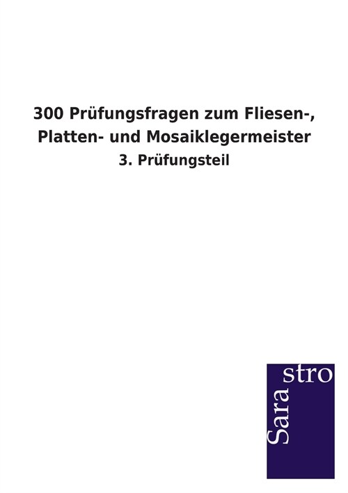 300 Pr?ungsfragen Zum Fliesen-, Platten- Und Mosaiklegermeister (Paperback)