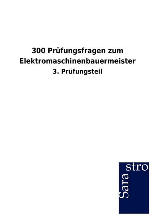 300 Pr?ungsfragen Zum Elektromaschinenbauermeister (Paperback)