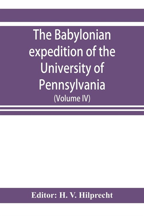 The Babylonian expedition of the University of Pennsylvania: series D: researches and treatises (Volume IV) (Paperback)