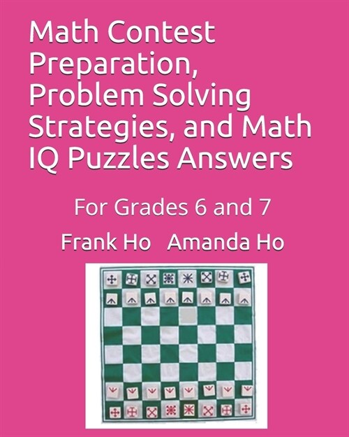 Math Contest Preparation, Problem Solving Strategies, and Math IQ Puzzles Answers: For Grades 6 and 7 (Paperback)