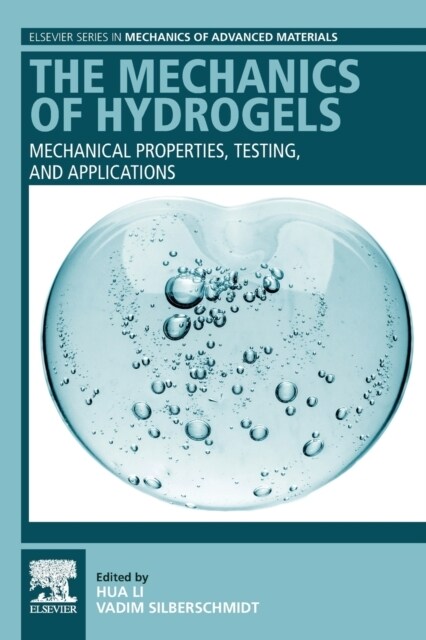 The Mechanics of Hydrogels : Mechanical Properties, Testing, and Applications (Paperback)