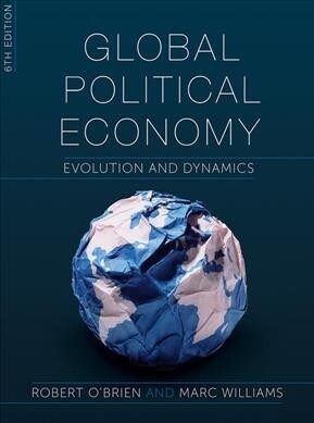 Global Political Economy : Evolution and Dynamics (Paperback, 6 ed)