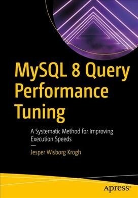 [중고] MySQL 8 Query Performance Tuning: A Systematic Method for Improving Execution Speeds (Paperback)