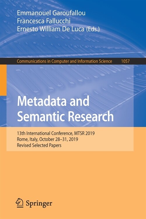 Metadata and Semantic Research: 13th International Conference, Mtsr 2019, Rome, Italy, October 28-31, 2019, Revised Selected Papers (Paperback, 2019)