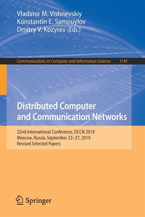 Distributed Computer and Communication Networks: 22nd International Conference, Dccn 2019, Moscow, Russia, September 23-27, 2019, Revised Selected Pap (Paperback, 2019)