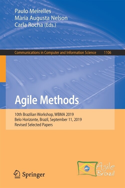 Agile Methods: 10th Brazilian Workshop, Wbma 2019, Belo Horizonte, Brazil, September 11, 2019, Revised Selected Papers (Paperback, 2019)