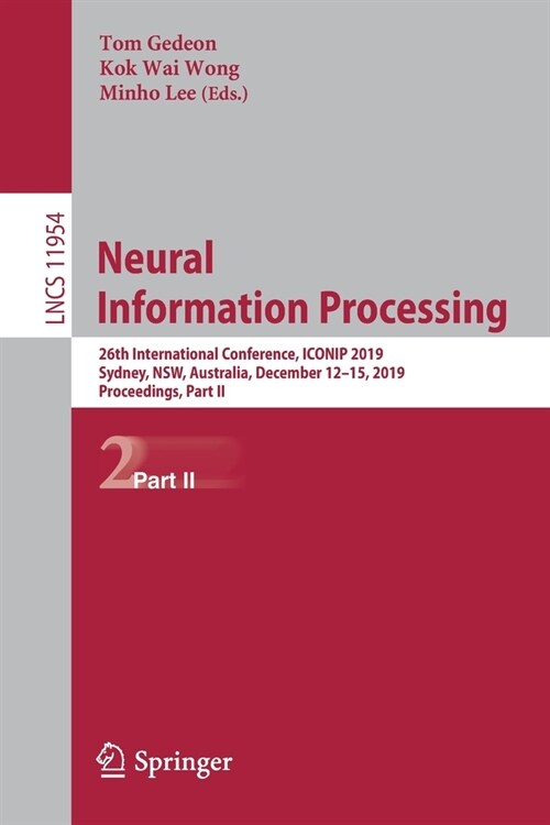 Neural Information Processing: 26th International Conference, Iconip 2019, Sydney, Nsw, Australia, December 12-15, 2019, Proceedings, Part II (Paperback, 2019)