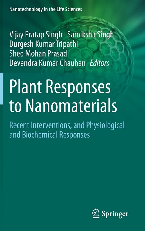 Plant Responses to Nanomaterials: Recent Interventions, and Physiological and Biochemical Responses (Hardcover, 2021)