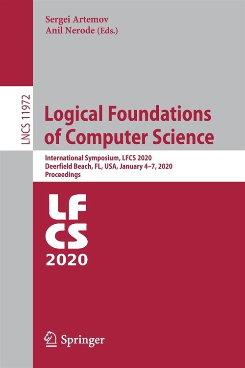 Logical Foundations of Computer Science: International Symposium, Lfcs 2020, Deerfield Beach, Fl, Usa, January 4-7, 2020, Proceedings (Paperback, 2020)
