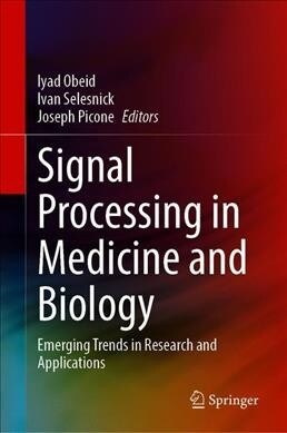 Signal Processing in Medicine and Biology: Emerging Trends in Research and Applications (Hardcover, 2020)