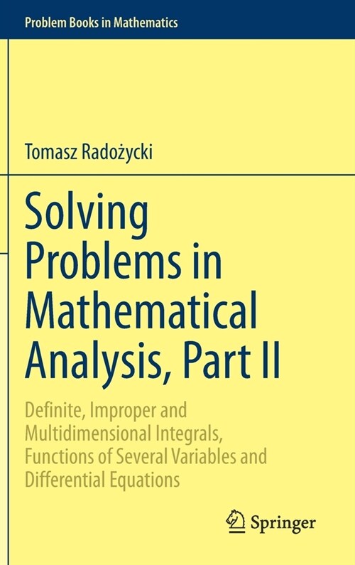 Solving Problems in Mathematical Analysis, Part II: Definite, Improper and Multidimensional Integrals, Functions of Several Variables and Differential (Hardcover, 2020)