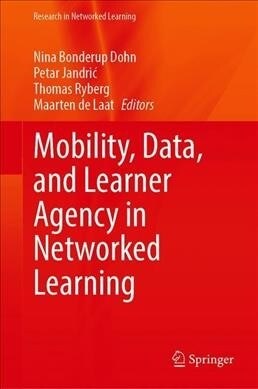 Mobility, Data and Learner Agency in Networked Learning (Hardcover, 2020)