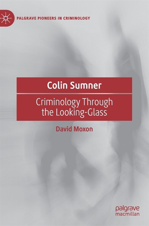 Colin Sumner: Criminology Through the Looking-Glass (Hardcover, 2020)