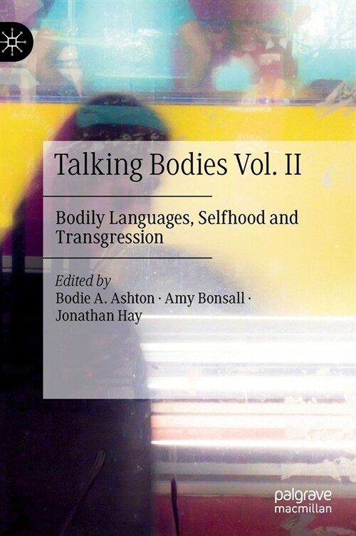 Talking Bodies Vol. II: Bodily Languages, Selfhood and Transgression (Hardcover, 2020)