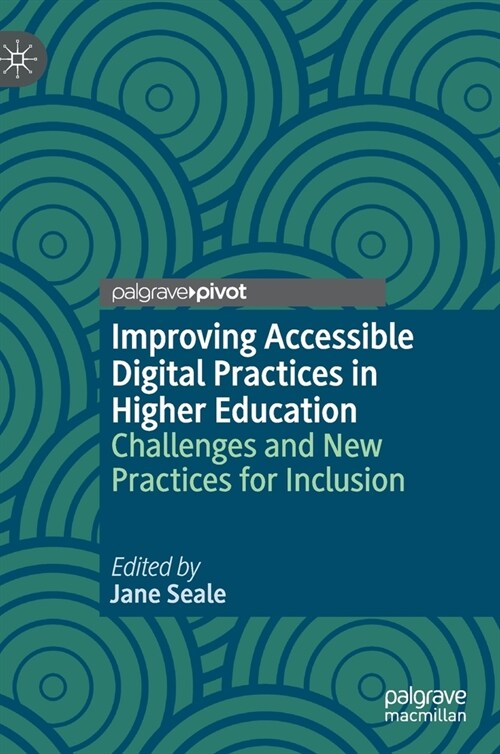 Improving Accessible Digital Practices in Higher Education: Challenges and New Practices for Inclusion (Hardcover, 2020)