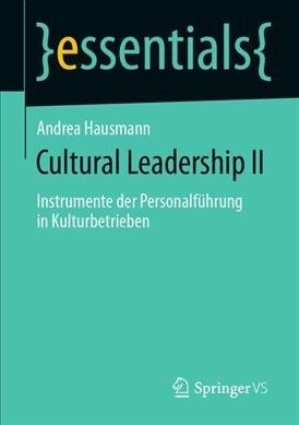 Cultural Leadership II: Instrumente Der Personalf?rung in Kulturbetrieben (Paperback, 1. Aufl. 2020)