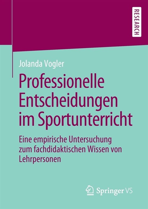 Professionelle Entscheidungen Im Sportunterricht: Eine Empirische Untersuchung Zum Fachdidaktischen Wissen Von Lehrpersonen (Paperback, 1. Aufl. 2020)